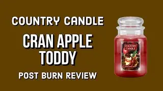 COUNTRY CANDLE Cran Apple Toddy Post Burn Review