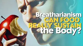 Can Food Really Sustain the Body? | Breatharianism