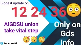 Best News on Financial upgradation of GDS,#12_24_36#aigdsu,Gds Union Demands 12,24,36 hike,Teachmint