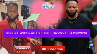 SINGER FLAVOUR ALLEGED B@BE HAS ISSUED A SERIOUS WARNING EVRONE NEEDS TO BE SC@RED #goviral #youtube