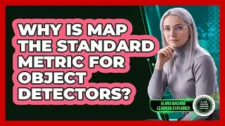 Why Is mAP The Standard Metric For Object Detectors?