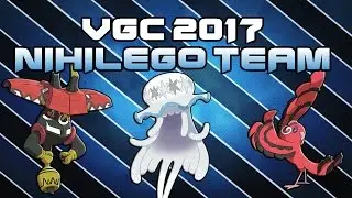 NIHILEGO TEAM!! | Moves and Ev's | VGC 2017 Team Guide