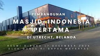 Pembangunan 🇮🇩🕌Masjid Indonesia Pertama di Utrecht, Belanda 🇳🇱