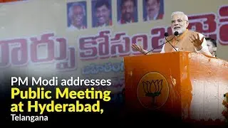 PM Modi addresses Public Meeting at Hyderabad, Telangana