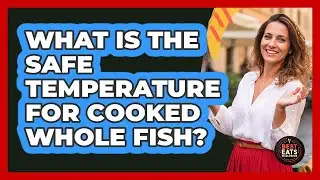 What Is The Safe Temperature For Cooked Whole Fish?
