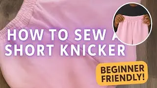 How to Sew a Short Knicker | Step-by-Step Tutorial for Ready-to-Wear  / sewing tutorial 