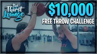 $10,000 FREE THROW PROP BET   Thirst Lounge Prop Bets