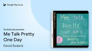 Me Talk Pretty One Day by David Sedaris · Audiobook preview