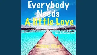 Everybody Needs a Little Love