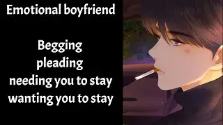 Emotional boyfriend begging you stay with him don't go please (Boyfriend Roleplay/Boyfriend Asmr)