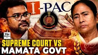 Supreme Court Stays FIR Against ED, Issues Notice to Mamata Govt Over I-PAC Raids