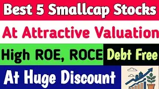 Best 5 Smallcap Stocks| Growth Smallcap Stocks At Huge Discount| Best Stocks at Attractive Valuation
