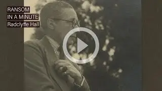 Ransom in a Minute: Radclyffe Hall