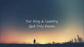 For King & Country // God only knows lyrics Video
