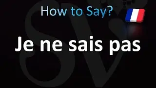 How to Say ''I Don't Know'' in French: ''Je ne sais pas''