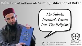 Refutation of Adham al-Asimi's Justification of Bid'ah | @ebu_gassan