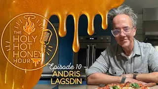 Andris Lagsdin - The Holy Hot Honey Hour - Episode 10