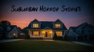 3 Disturbing TRUE Scary Suburban Horror Stories