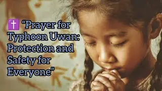 &ldquo;Stay Safe: Powerful Prayer for Typhoon Uwan&rdquo;
