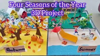 Four Seasons of The Year Project | Fun 3D Model of Four Seasons for Kids