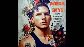 MiSha Skye - Papi (Contigo) (Melodic Techno Mix)