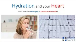 Hydration and you Heart - what role does water play in cardiovascular health?