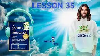 A COURSE IN MIRACLES. LESSON 35.
