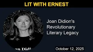Joan Didion's Revolutionary Literary Legacy | Lit with Ernest