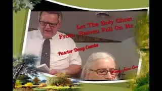Pastor Doug and Mary Jane Combs  Let The Holy Ghost From Heaven Fall On Me