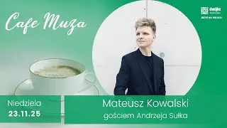 - Gitara może udawać orkiestrę w miniaturze! - Mateusz Kowalski w Cafe Muza