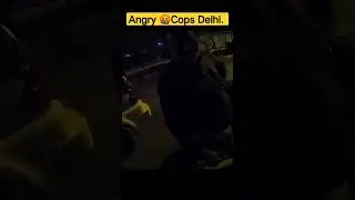 Angry Delhi police🥵🥵 Delhi police angry on bikers🥵