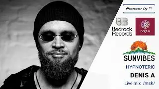 DENIS A /Msk/ ► (HYPNOTERIC) ► Live Mix @ Pioneer DJ TV