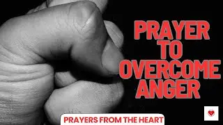 Overcome Anger with this Powerful Catholic Prayer