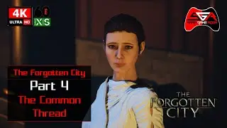 The Forgotten City Part 4 - The Common Thread [Series X 4K UHD 60fps]