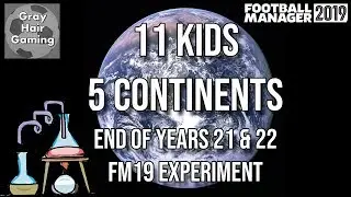 FM19 Experiment - Playing Careers Are Over - End of Years 21 & 22 - 11 Kids in 5 Continents - FM2019