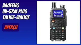 AVIS (2025) : BaoFeng UV-5RM Plus Talkie-walkie. D&Eacute;TAILS