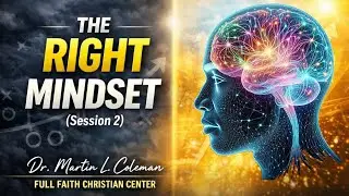 The Right Mindset For A New Game Plan Session 2 | Dr. Martin L. Coleman | 1/18/26