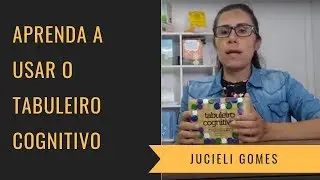 Aprenda a usar o Tabuleiro Cognitivo
