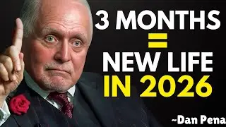 The 3-month Disappearance That Will Change Your Life in 2026 | Motivational Speech by Dan Pena