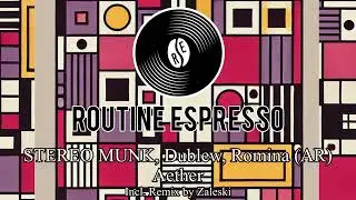 STEREO MUNK, Dublew, Romina (AR) - Aether (Zaleski Remix)