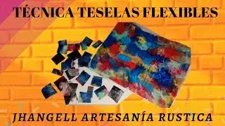 TÉCNICA TESELAS FLEXIBLES