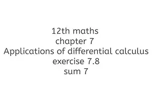 12th maths chapter 7 Applications of differential calculus exercise 7.8 sum 7