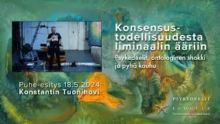 Konsensustodellisuudesta liminaalin &auml;&auml;riin &ndash; Psykedeelit, ontologinen shokki, pyh&auml; kauhu (Tuonihovi)