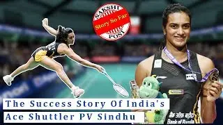 PV Sindhu's Winning Records and Achievements | PV Sindhu's Journey to Victory