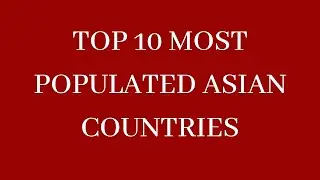 Top 10 most populated asian countries