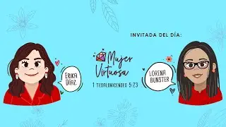 MUJER VIRTUOSA - PASTORAS ERIKA D&Iacute;AZ Y LORENA BUNSTER #MOVIMIENTOAMIGAS #VIRTUD #ERIKADIAZ