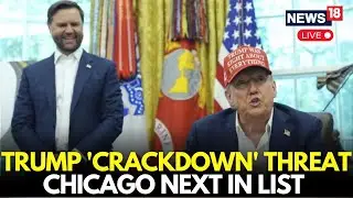 Trump LIVE: US President Eyes Chicago in New Law-and-Order Crackdown Agenda | US Breaking News