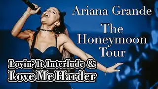 Love Me Harder - Ariana Grande - The Honeymoon Tour - Filmed By You