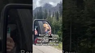 Driving past Bow Lake, Bow Glacier, Crowfoot Glacier in Banff 7/26/25