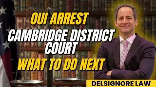 Cambridge, Massachusetts OUI Lawyer Michael DelSignore discusses 1st Offense OUI Arrests